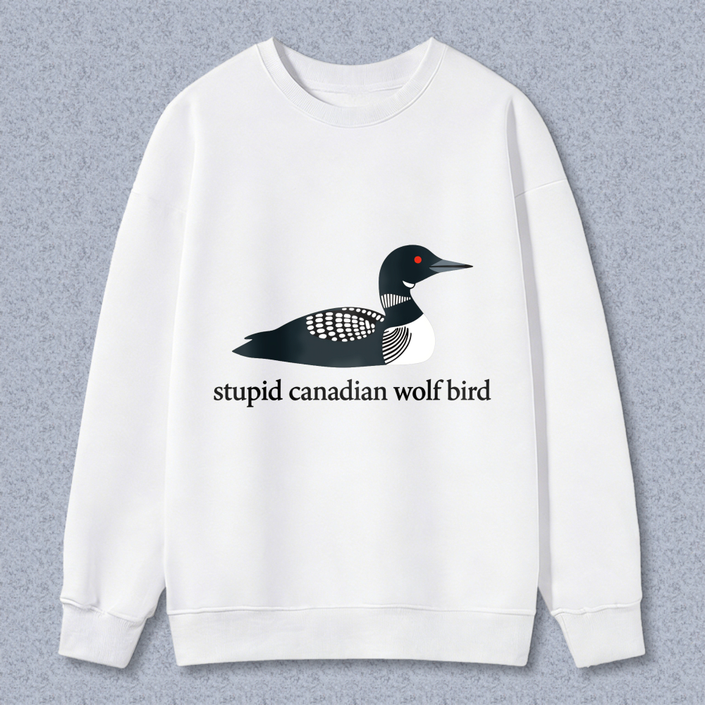 Wardrobecart Loon Bird Design Stupid Canadian Wolf Bird Unisex Classic Sweatshirt