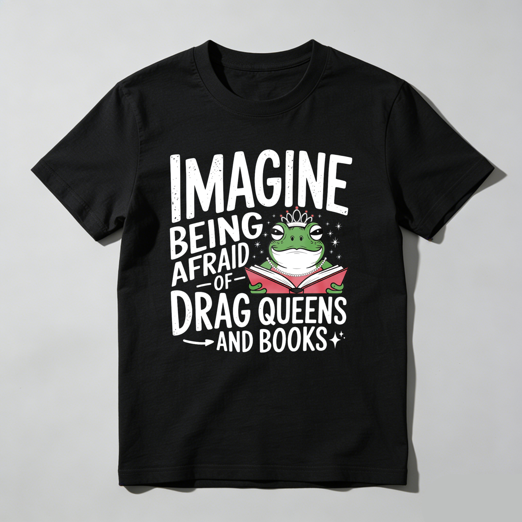 Wardrobecart Imagine Being Afraid Of Drag Queens And Books Tshirt
