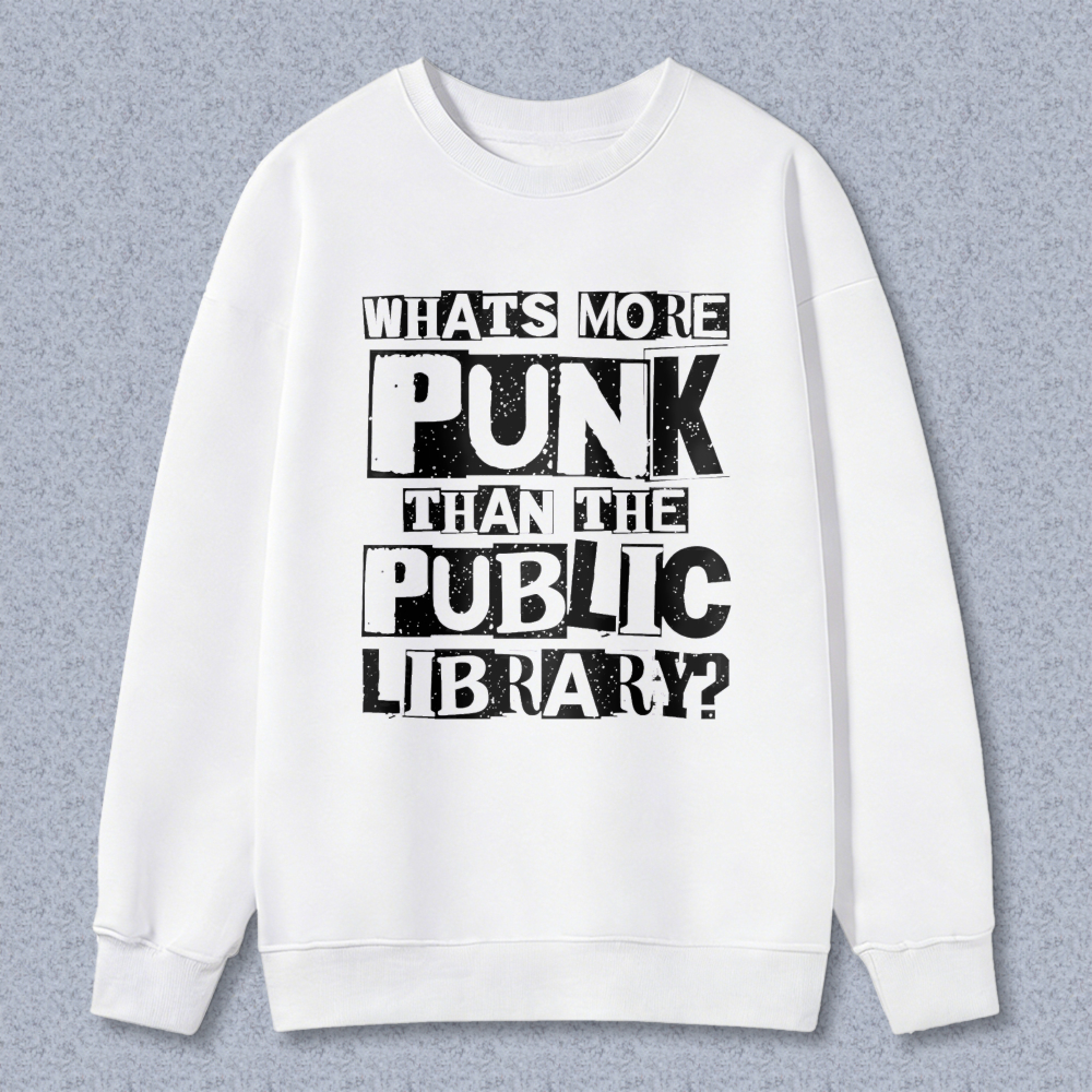 Wardrobecart Whats More Punk Than The Public Library Unisex Classic Sweatshirt