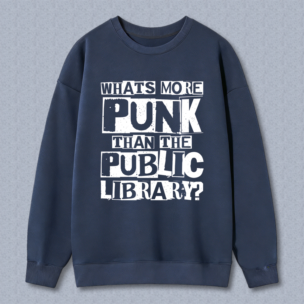 Wardrobecart Whats More Punk Than The Public Library Unisex Classic Sweatshirt