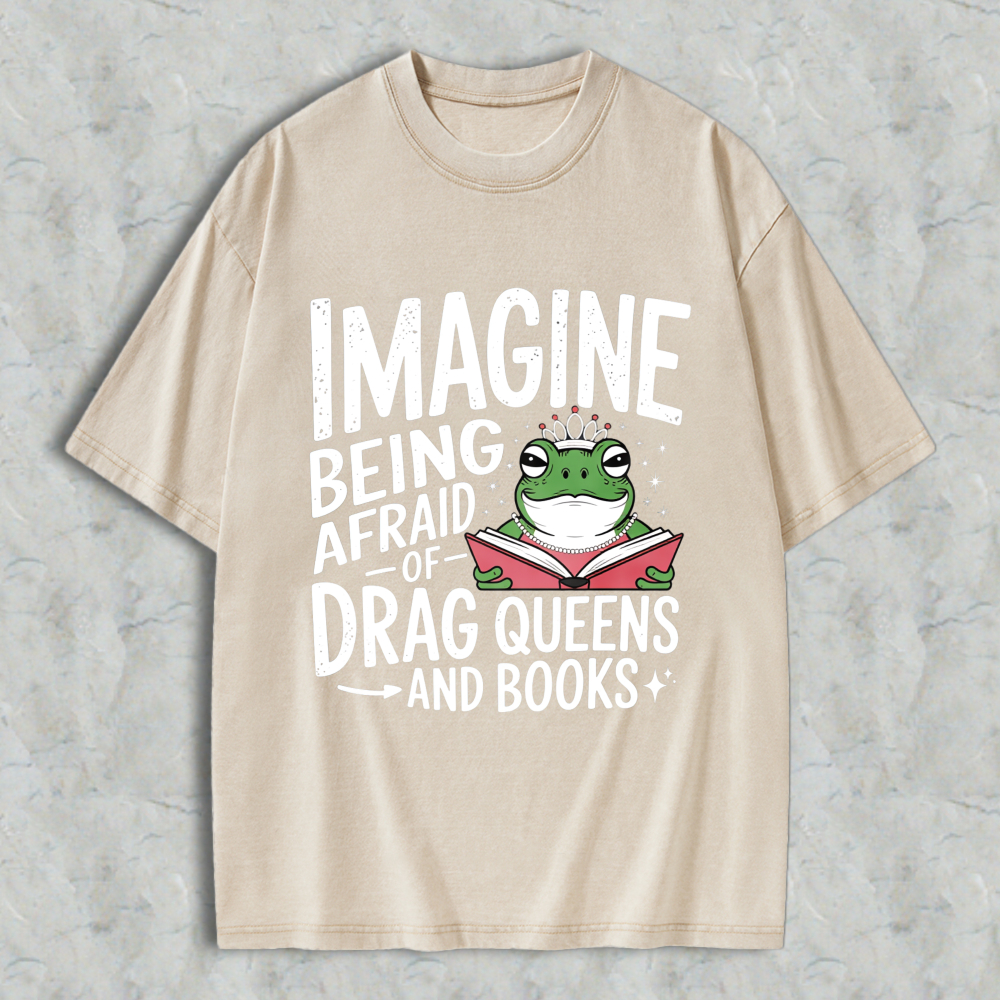 Wardrobecart Imagine Being Afraid Of Drag Queens And Books Frog Reading Book Unisex Washed T-shirt