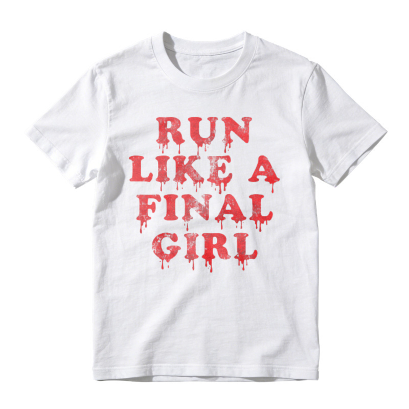 Run Like A Final Girl Horror Movie Quote Graphic T-shirt