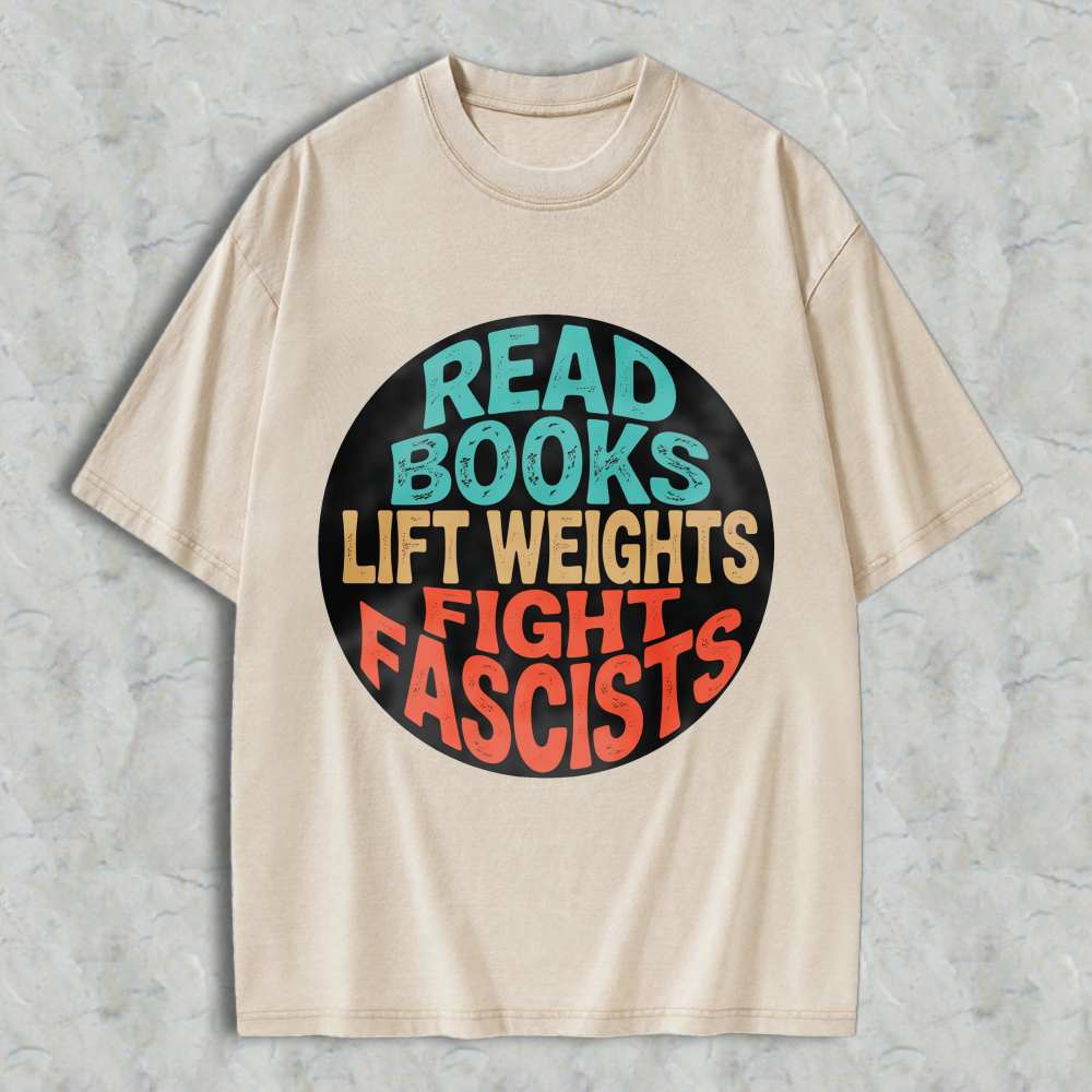 Wardrobecart Read Books Lift Weights Fight Fascists Unisex Washed T-shirt