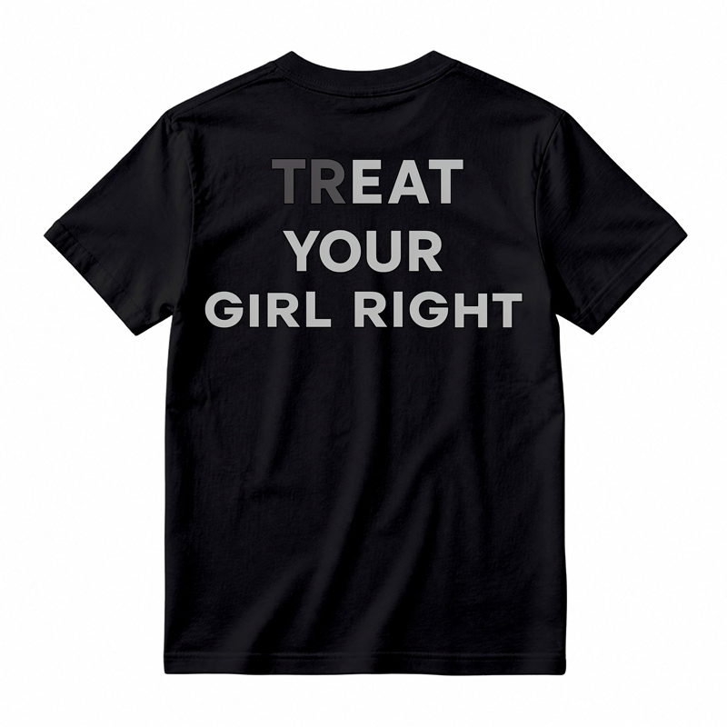 Treat Your Girl Right Cotton Graphic Tee
