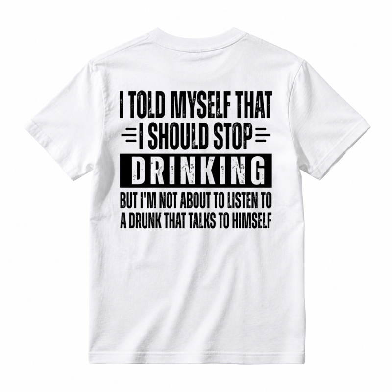 🍺I Told Myself That I Should Stop Drinking Funny Drinking Humor T-Shirt