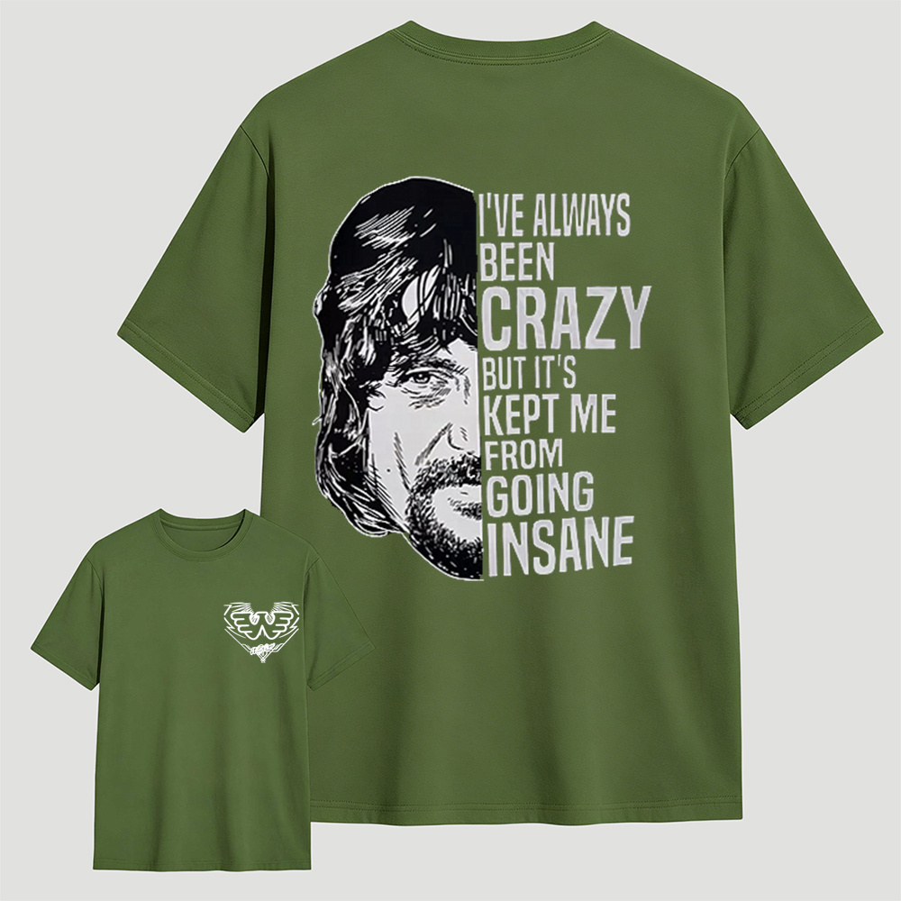I've Always Been Crazy Funny Graphic T-Shirt
