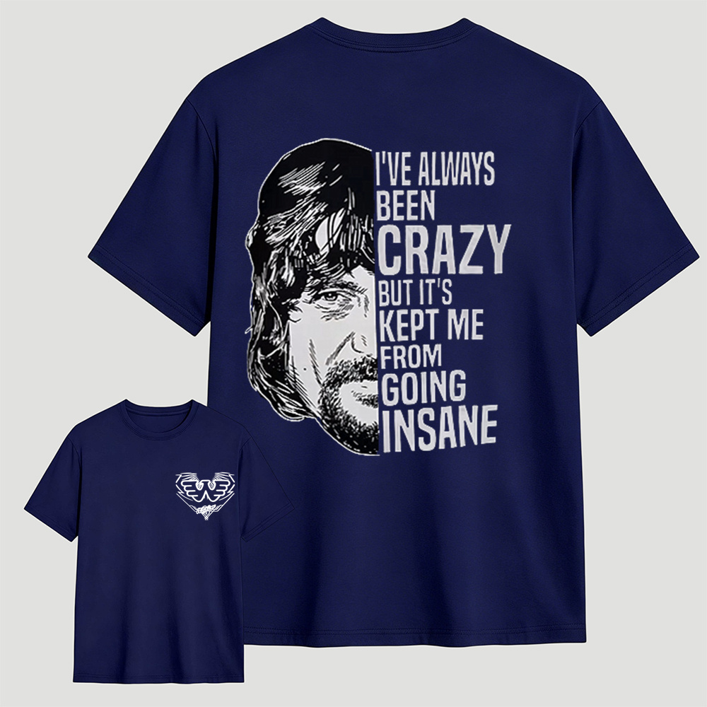 I've Always Been Crazy Funny Graphic T-Shirt