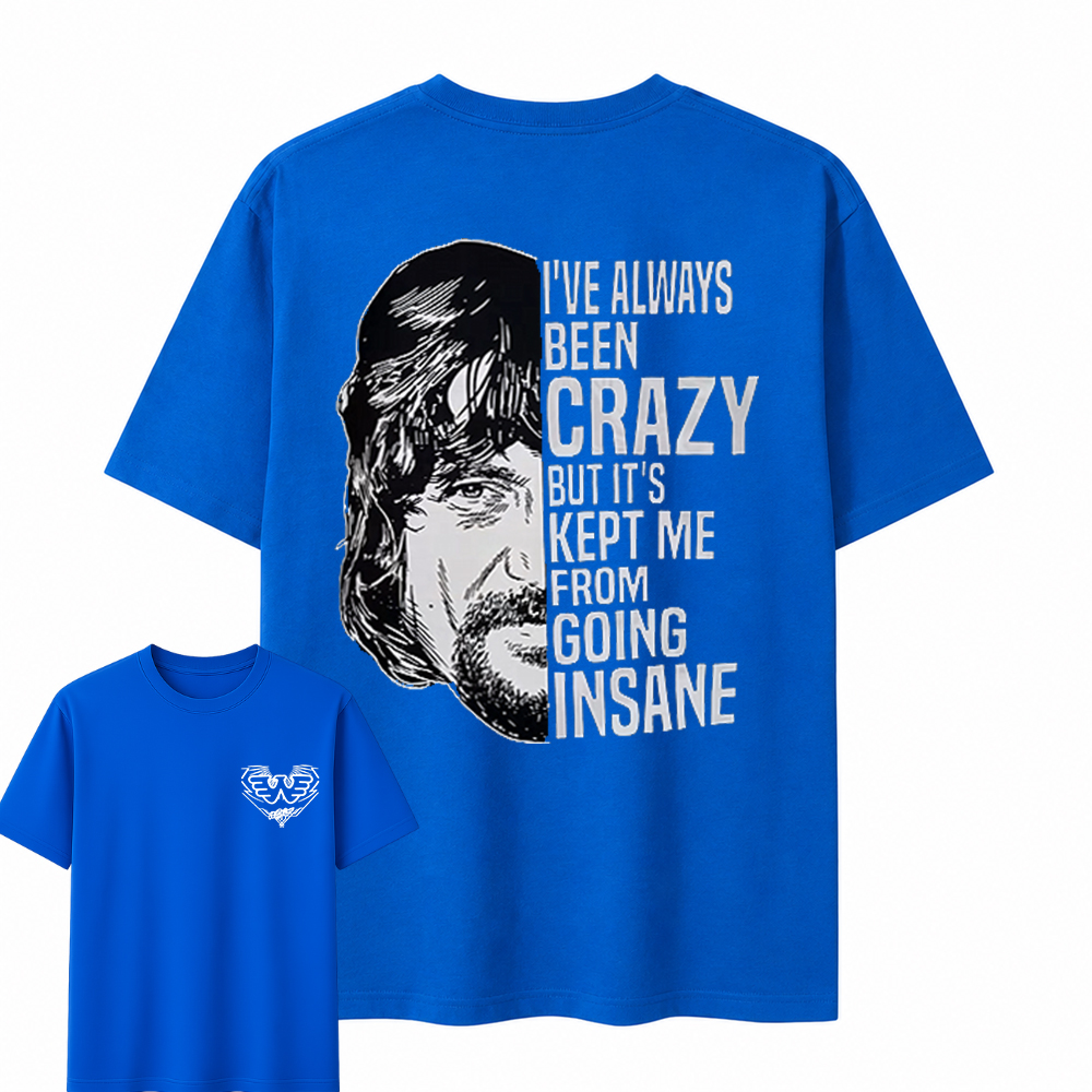 I've Always Been Crazy Funny Graphic T-Shirt