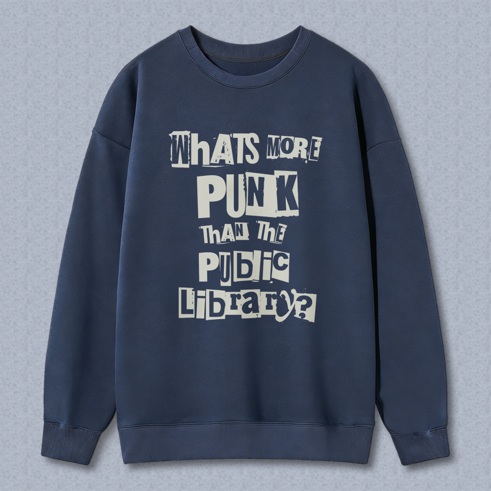 Wardrobecart Whats More Punk Than The Public Library Unisex Classic Sweatshirt