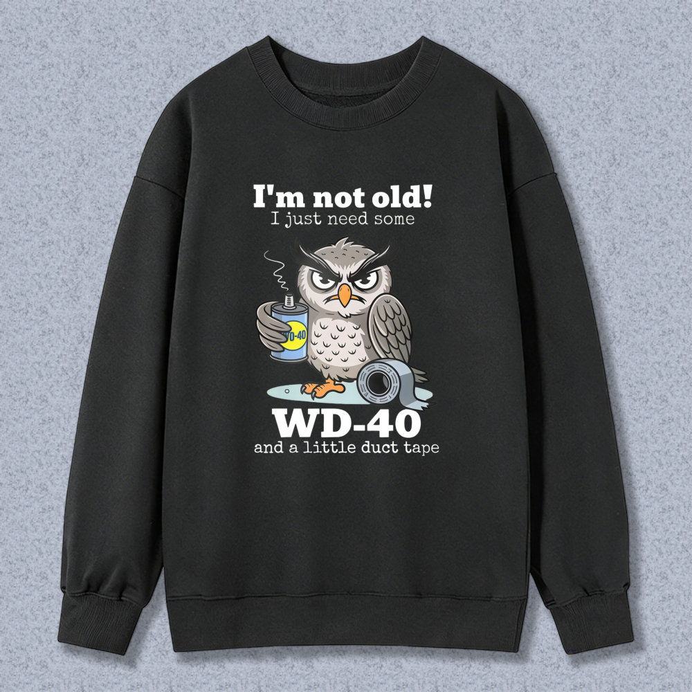 Owl With Wd 40 And Duct Tape I M Not Old I Just Need Some T-shirt