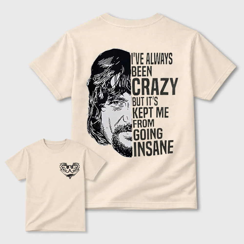 I've Always Been Crazy Funny Graphic T-Shirt