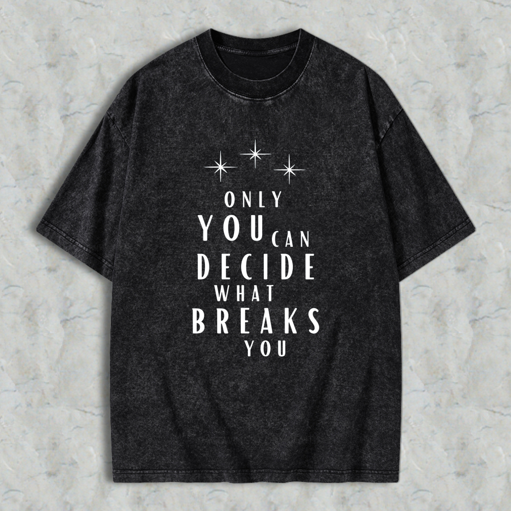Wardrobecart Only You Can Decide What Breaks You Star Design Unisex Washed T-shirt