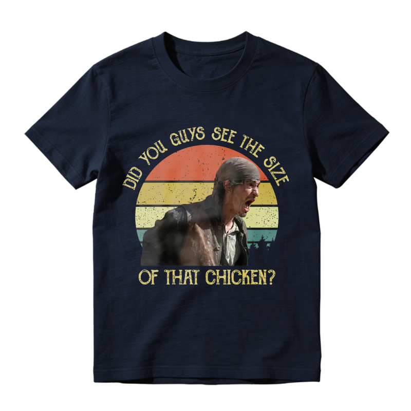 Did You Guys See The Size Of That Chicken Movie Quote Unisex Classic T-shirt