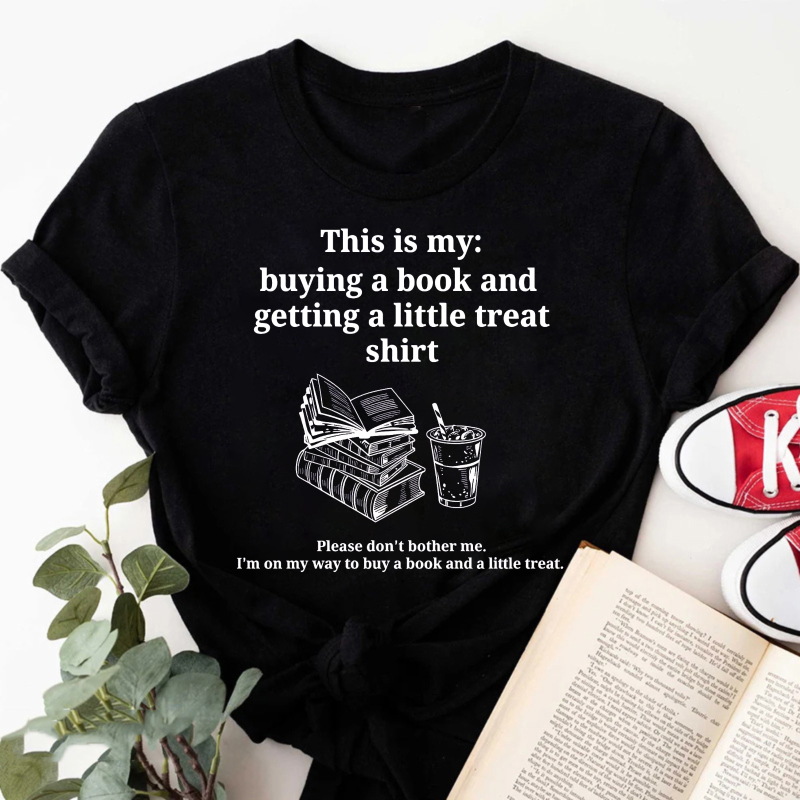 Wardrobecart This Is My Buying A Book And Getting A Little Treat Shirt Tshirt