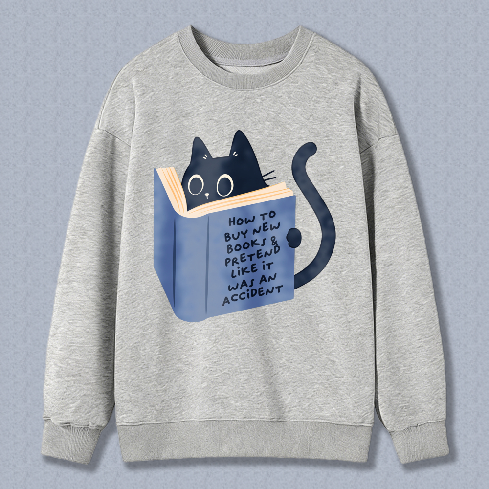 Wardrobecart Cat Reading Book How To Buy New Books And Pretend Like It Was An Accident Unisex Classic Sweatshirt