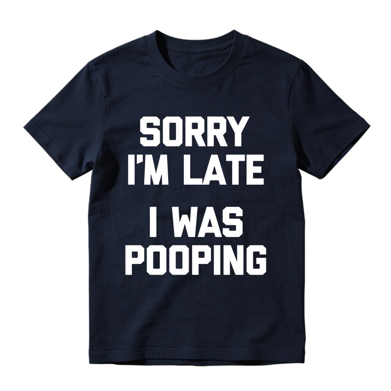 Sorry I M Late I Was Pooping Unisex Classic T-shirt