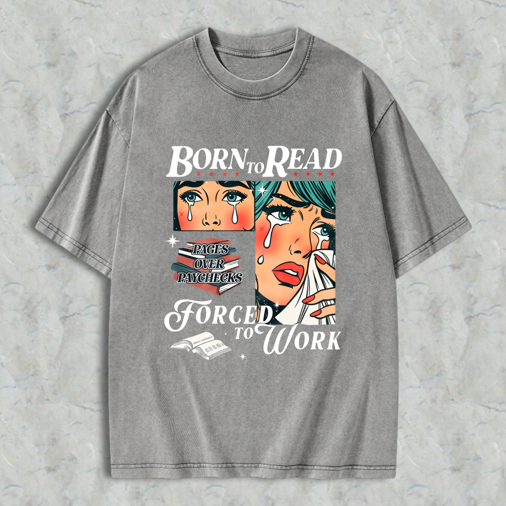 Wardrobecart Born To Read Forced To Work Book Lover Woman With Tears And Books Unisex Washed T-shirt