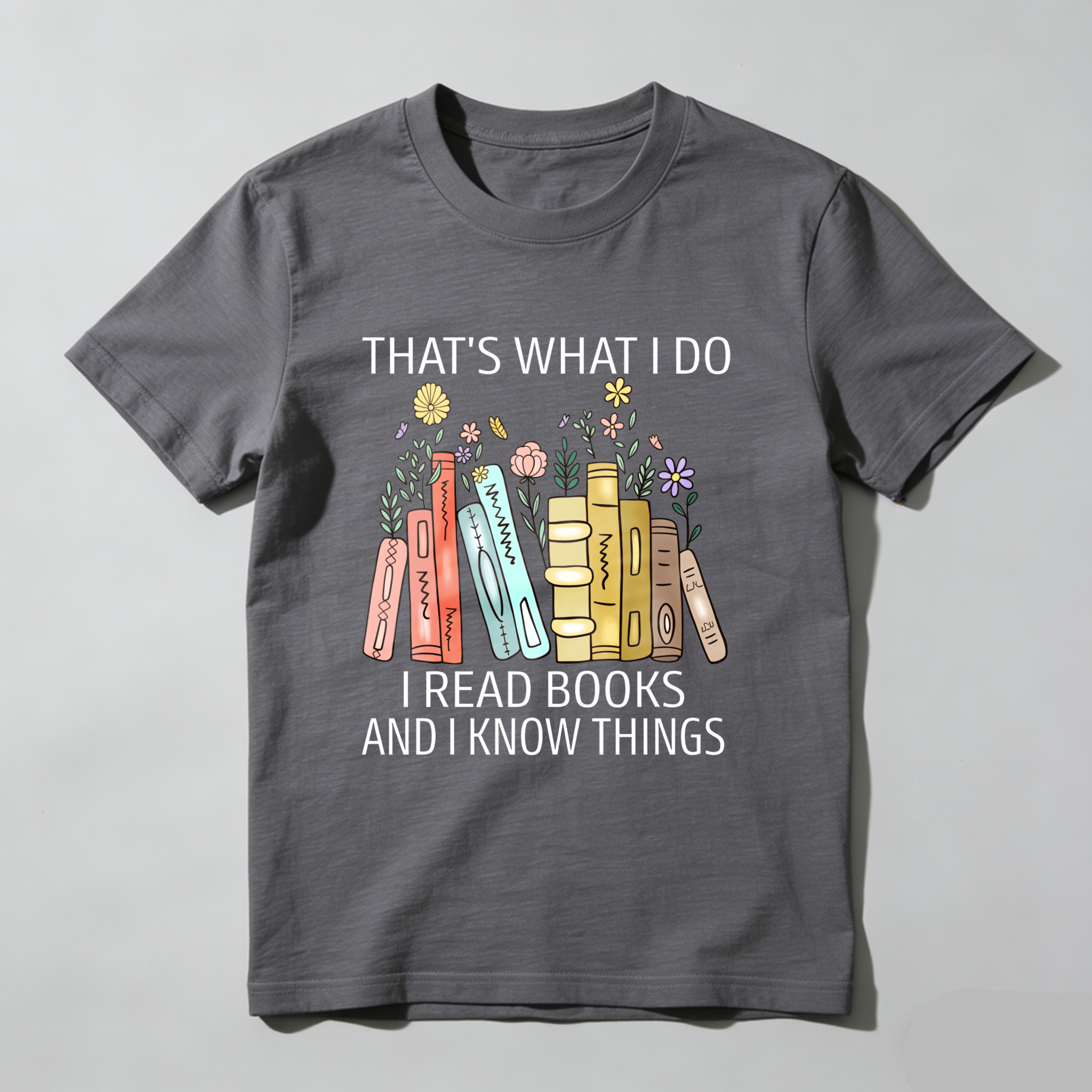 Wardrobecart That's What I Do I Read Books And I Know Things Tshirt