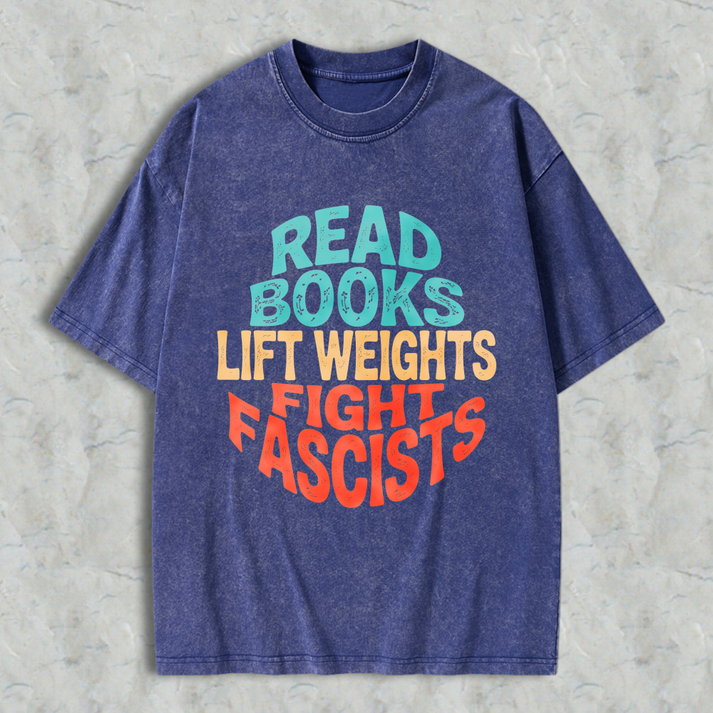 Wardrobecart Read Books Lift Weights Fight Fascists Unisex Washed T-shirt