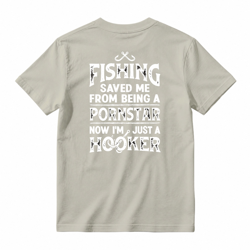 Fishing Saved Me From Being A Pornstar Now Im Just A Hooker Funny Fishing Humor Unisex Classic T-shirt