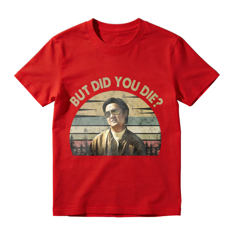 But Did You Die Retro Vintage Graphic Unisex Classic T-shirt