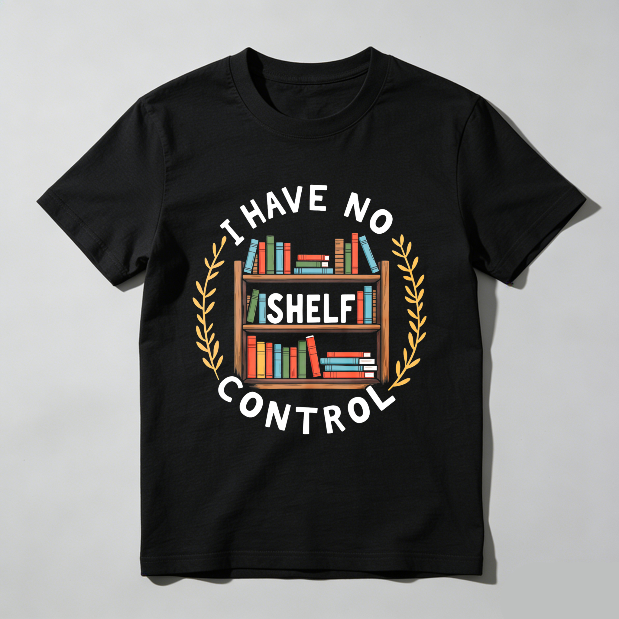 Wardrobecart I Have No Shelf Control Bookshelf Design Unisex Classic T-shirt