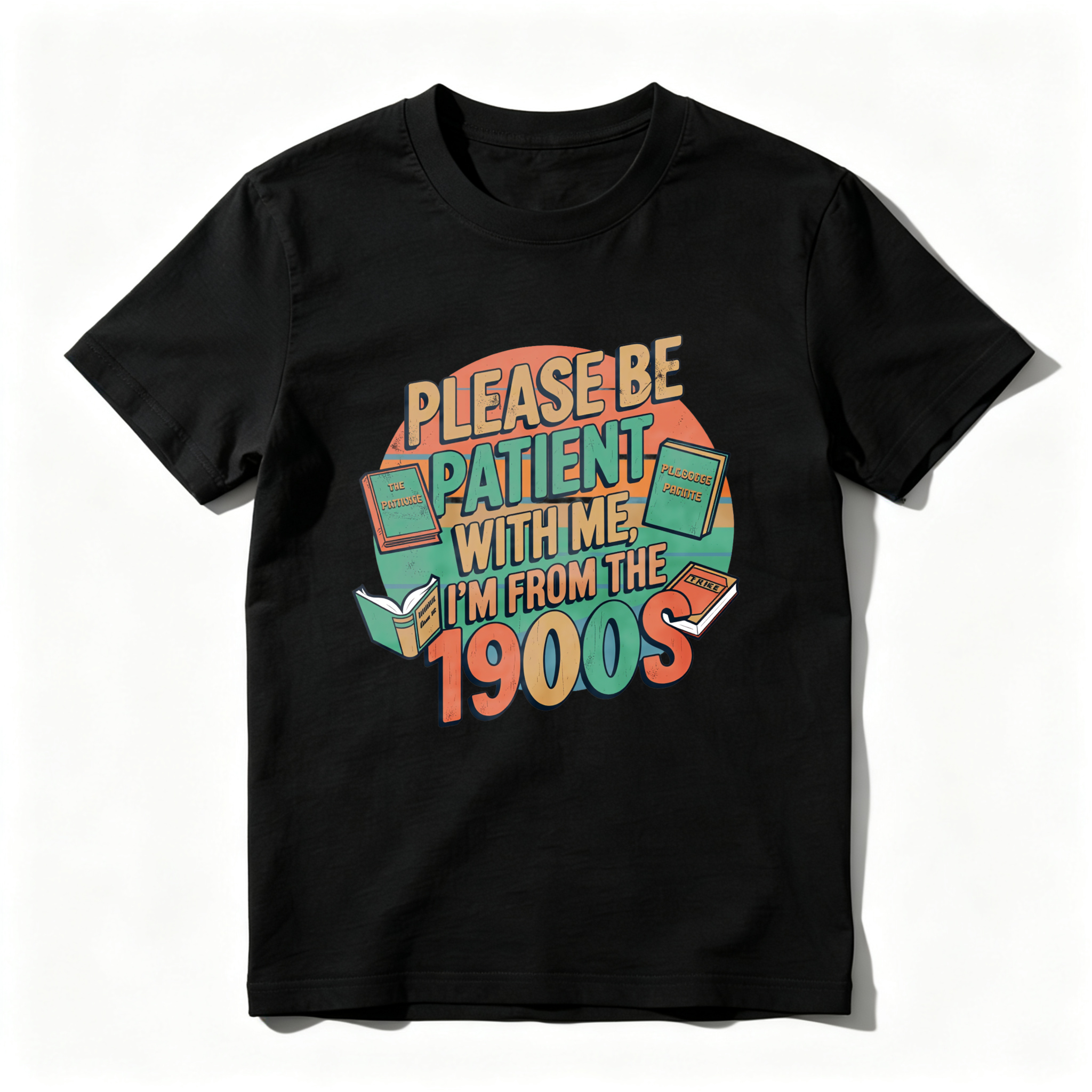 Wardrobecart Please Be Patient With Me I'm From The 1900s Tshirt