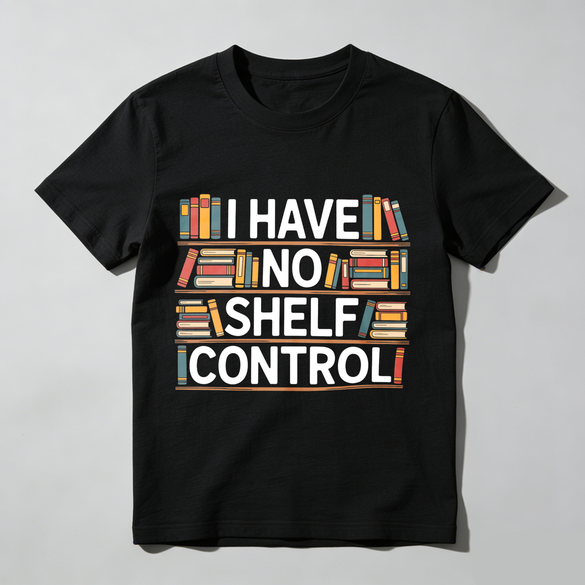 Wardrobecart I Have Shelf Control Bookshelf Design Unisex Classic T-shirt