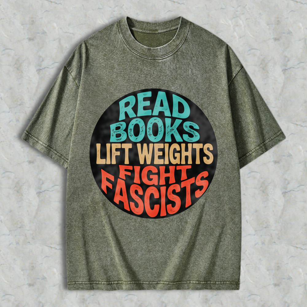 Wardrobecart Read Books Lift Weights Fight Fascists Unisex Washed T-shirt