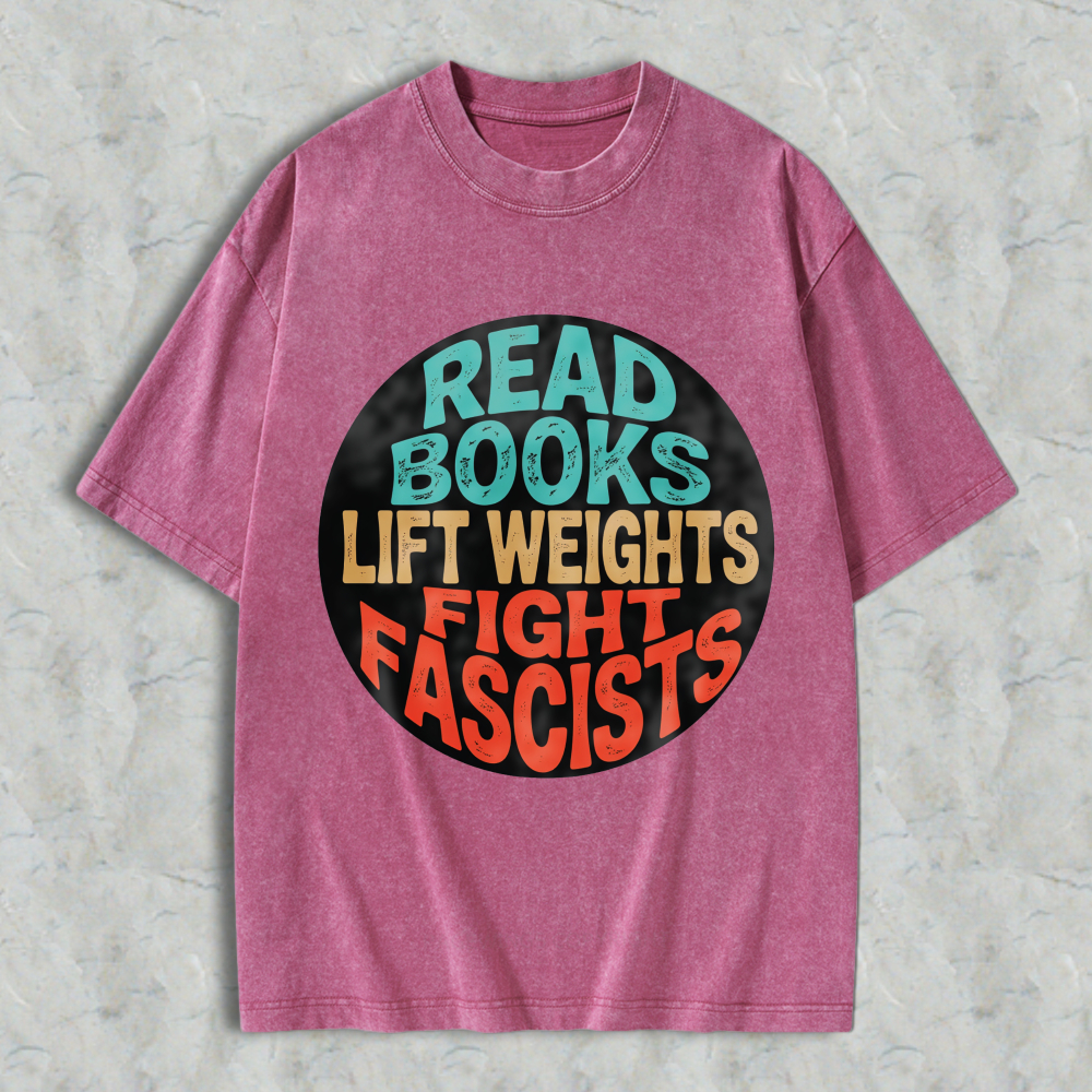 Wardrobecart Read Books Lift Weights Fight Fascists Unisex Washed T-shirt