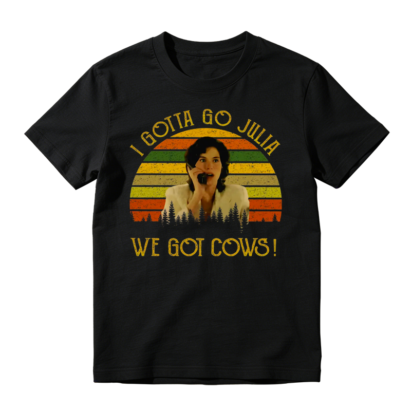I Gotta Go Julia We Got Cows! Movie Quote Funny Meme Vintage T-shirt