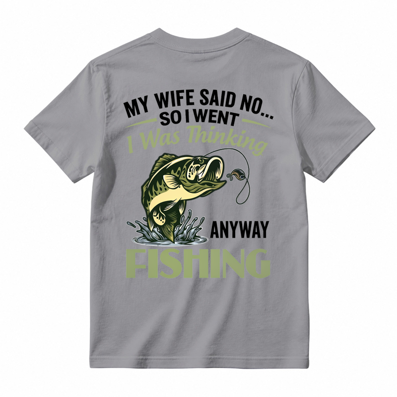 My Wife Said No So I Went Fishing Funny Fishing Graphic T-Shirt🎣