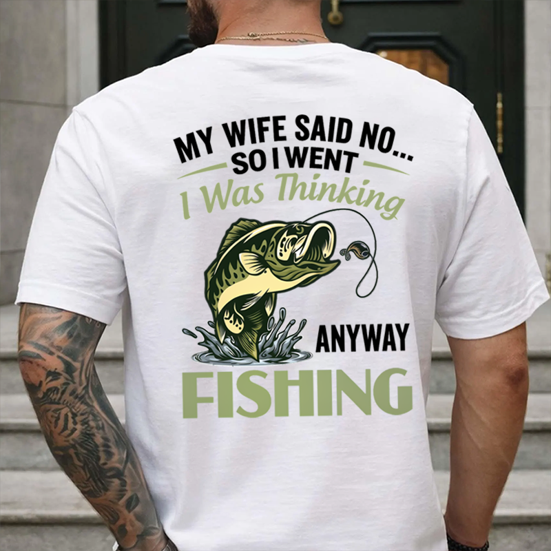 My Wife Said No So I Went Fishing Funny Fishing Graphic T-Shirt🎣