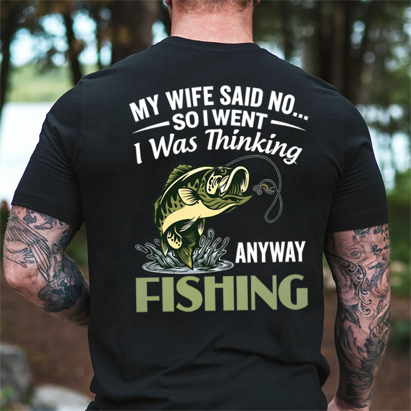 My Wife Said No So I Went Fishing Funny Fishing Graphic T-Shirt🎣