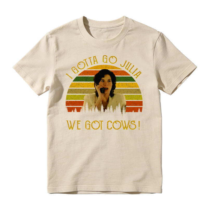 I Gotta Go Julia We Got Cows! Movie Quote Funny Meme Vintage T-shirt