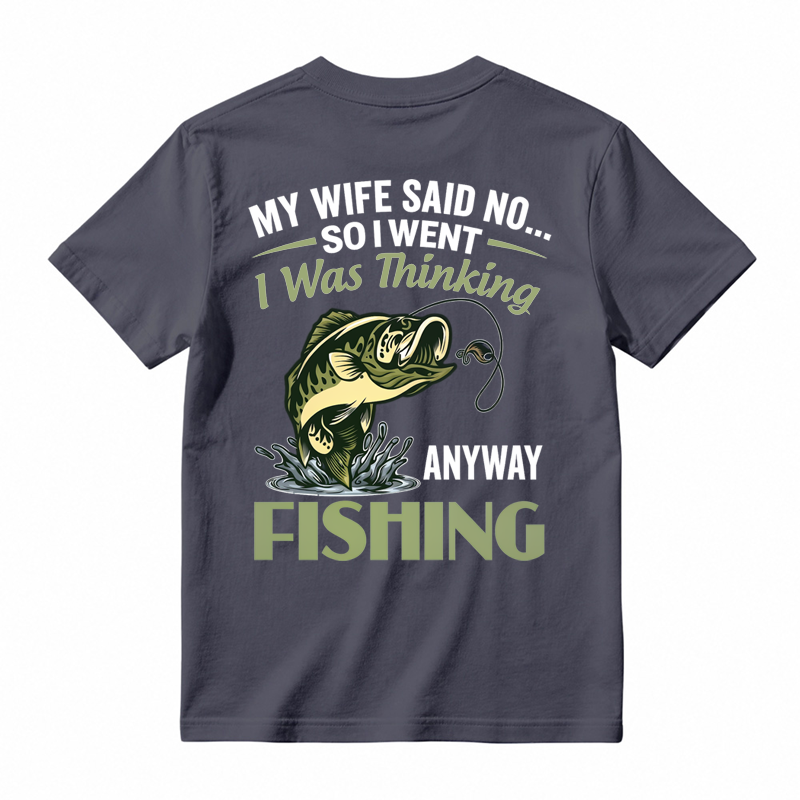 My Wife Said No So I Went Fishing Funny Fishing Graphic T-Shirt🎣