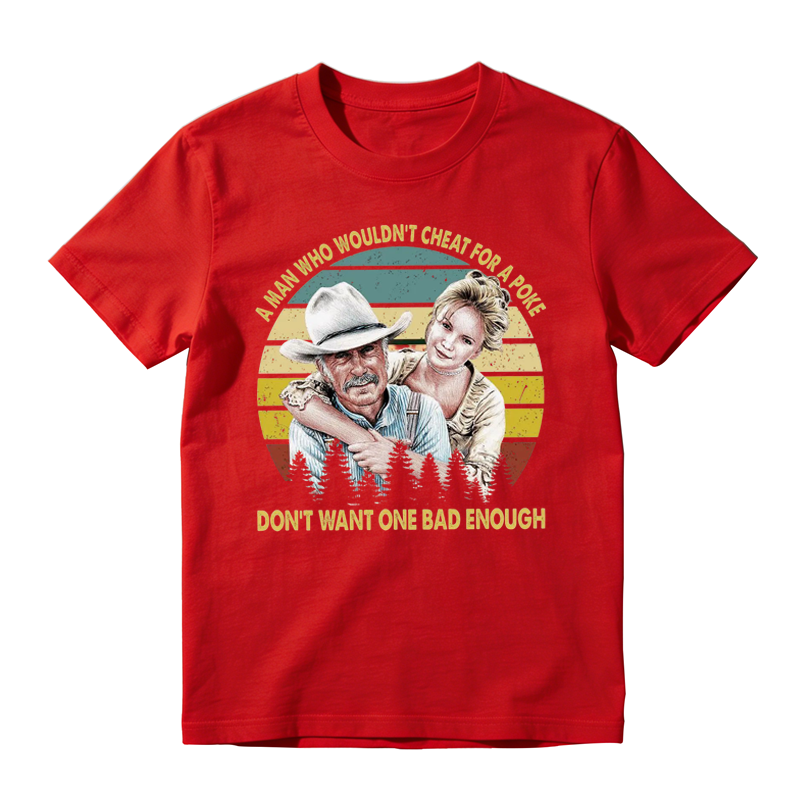 A MAN WHO WOULDN'T CHEAT FOR A POKE Movie Quote Funny Vintage T-shirt