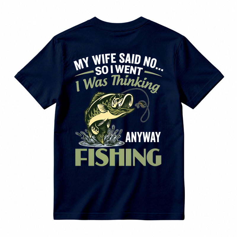 My Wife Said No So I Went Fishing Funny Fishing Graphic T-Shirt🎣