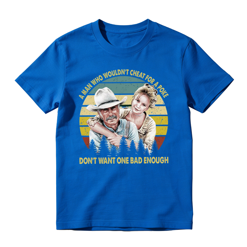A MAN WHO WOULDN'T CHEAT FOR A POKE Movie Quote Funny Vintage T-shirt