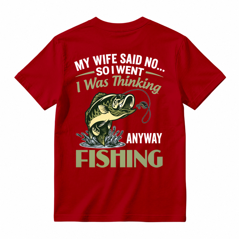 My Wife Said No So I Went Fishing Funny Fishing Graphic T-Shirt🎣