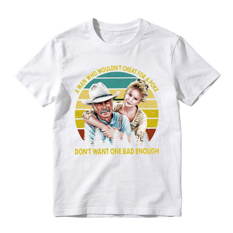 A MAN WHO WOULDN'T CHEAT FOR A POKE Movie Quote Funny Vintage T-shirt