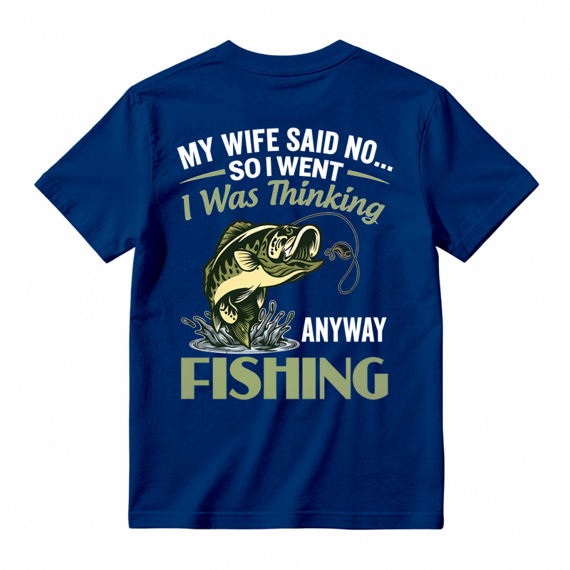 My Wife Said No So I Went Fishing Funny Fishing Graphic T-Shirt🎣