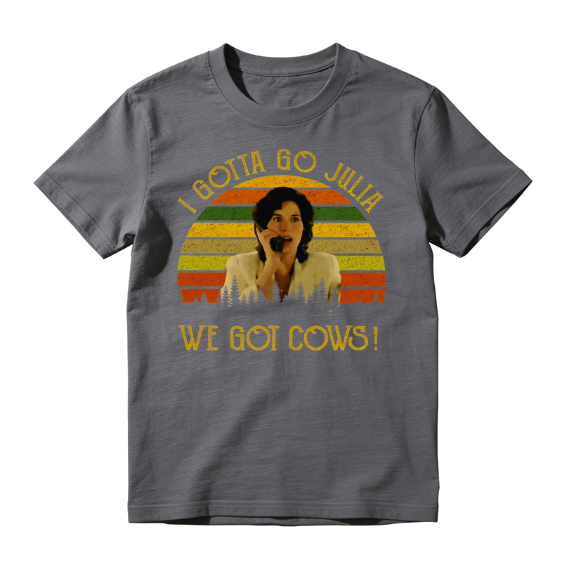 I Gotta Go Julia We Got Cows! Movie Quote Funny Meme Vintage T-shirt