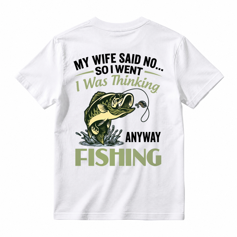 My Wife Said No So I Went Fishing Funny Fishing Graphic T-Shirt🎣