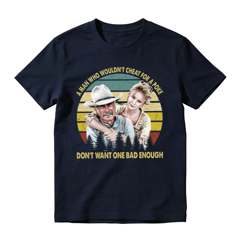 A MAN WHO WOULDN'T CHEAT FOR A POKE Movie Quote Funny Vintage T-shirt