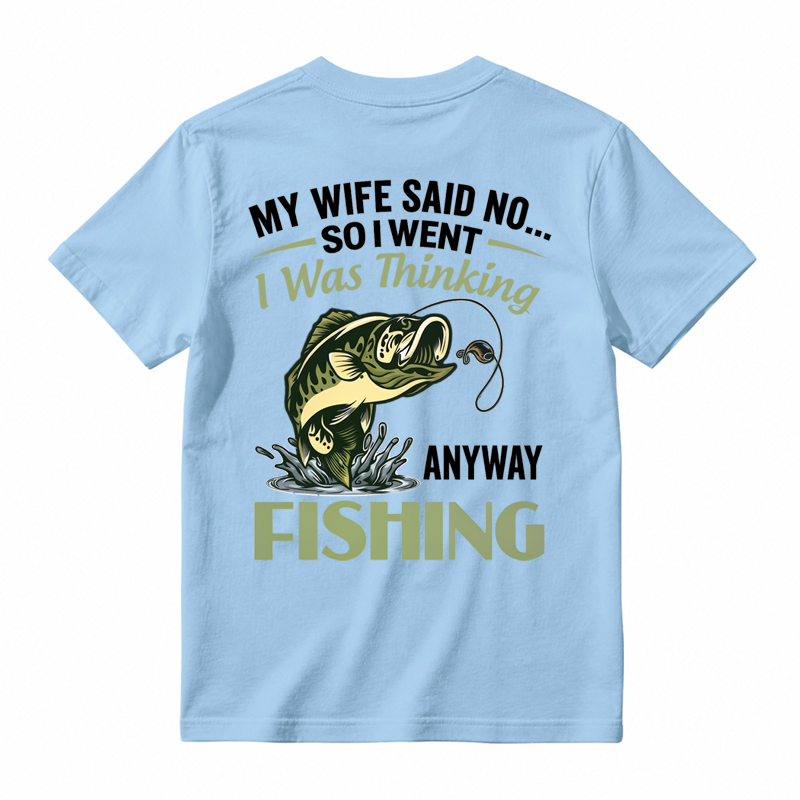 My Wife Said No So I Went Fishing Funny Fishing Graphic T-Shirt🎣