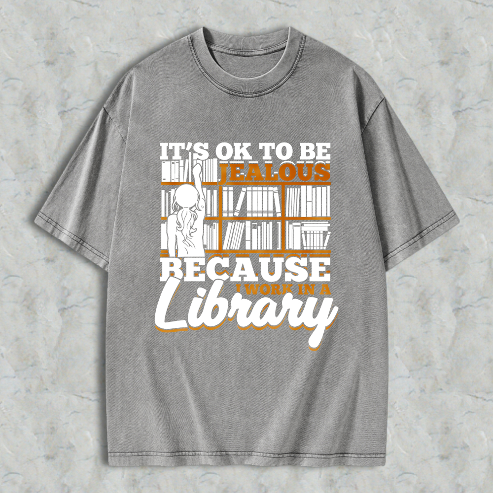 Wardrobecart It's Ok To Be Jealous Because I Work In A Library Pattern Unisex Washed T-shirt
