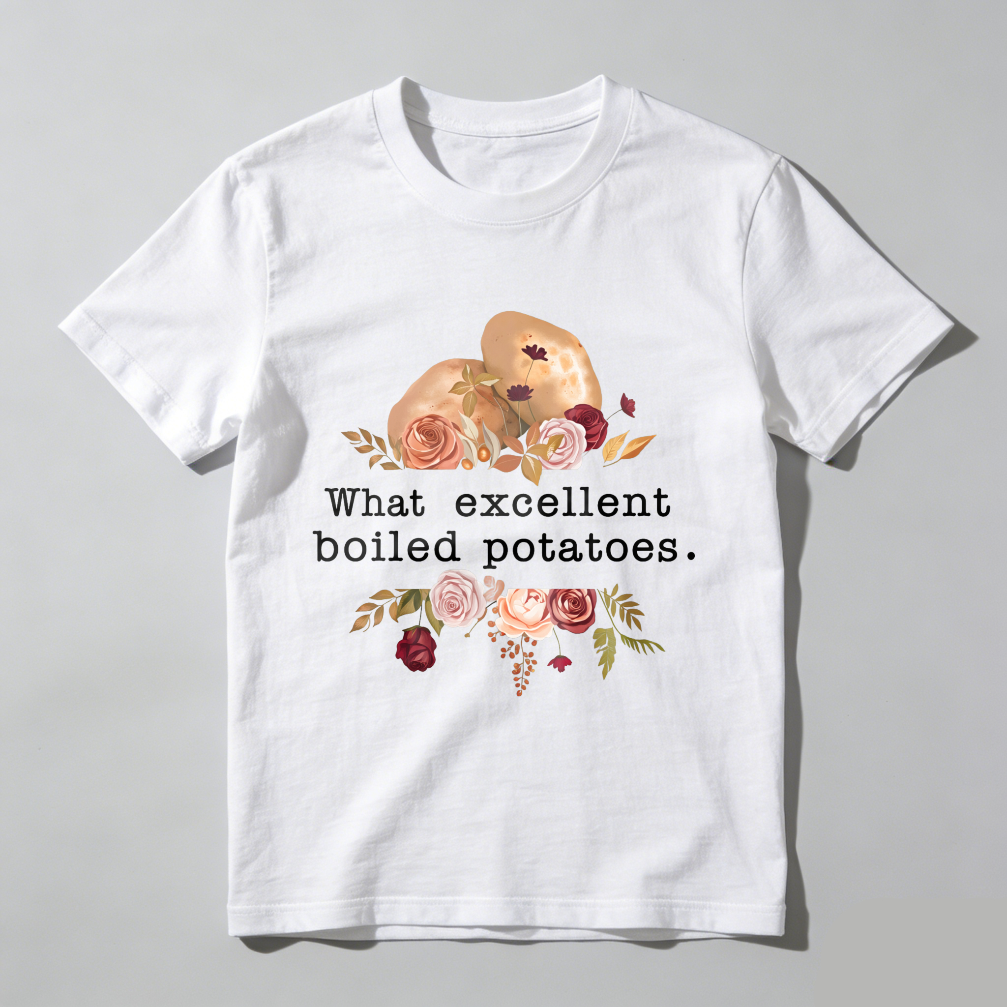 Wardrobecart What Excellent Boiled Potatoes Flowers Potatoes Tshirt