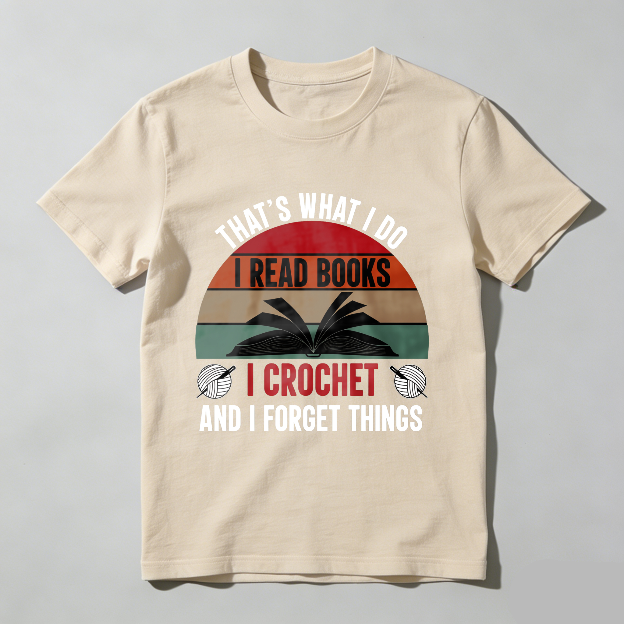 Wardrobecart That's What I Do I Read Books I Crochet And I Forget Things Tshirt