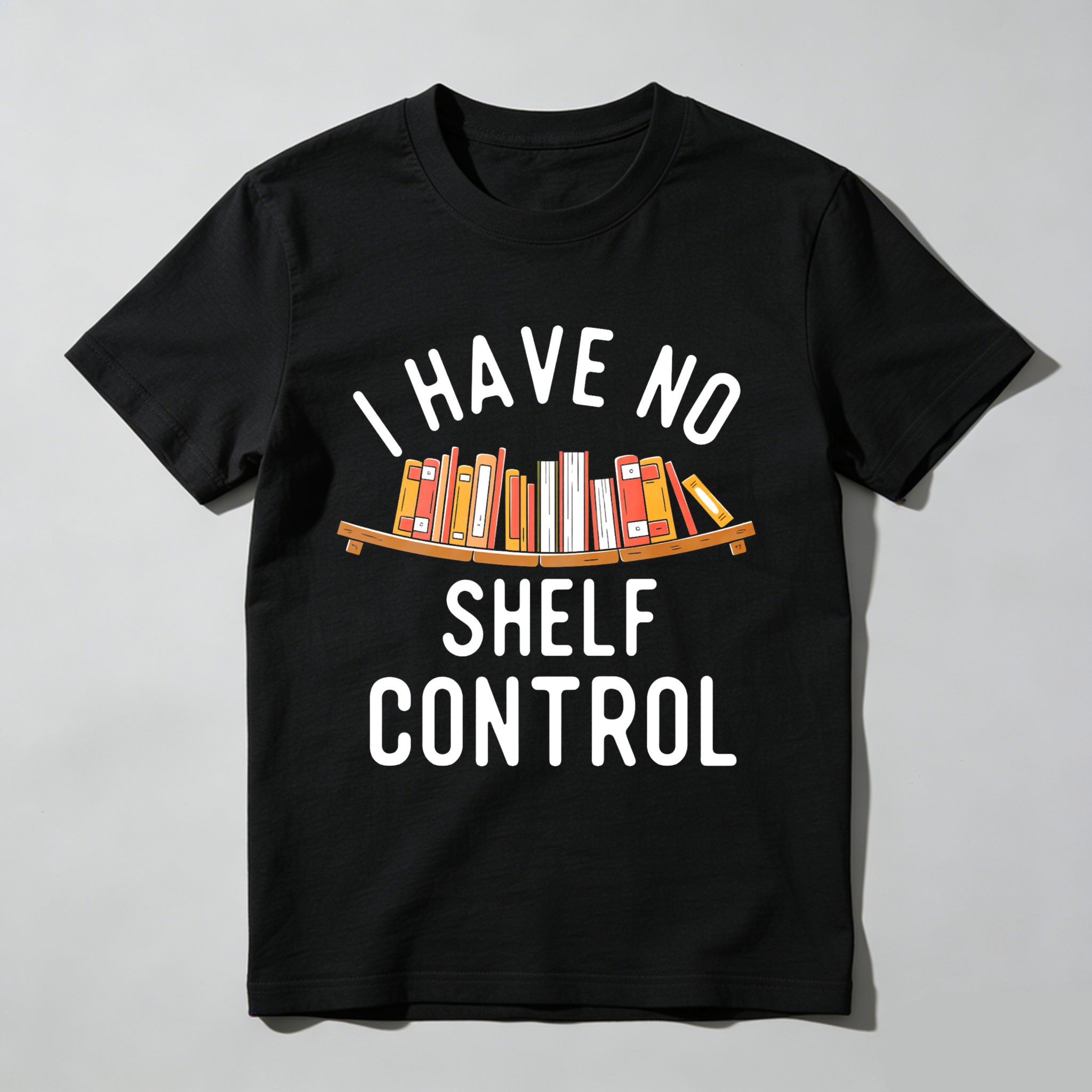 Wardrobecart I Have No Shelf Control Bookshelf Design Unisex Classic T-shirt